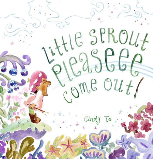 Little Sprout Pleaseee Come Out! Cover